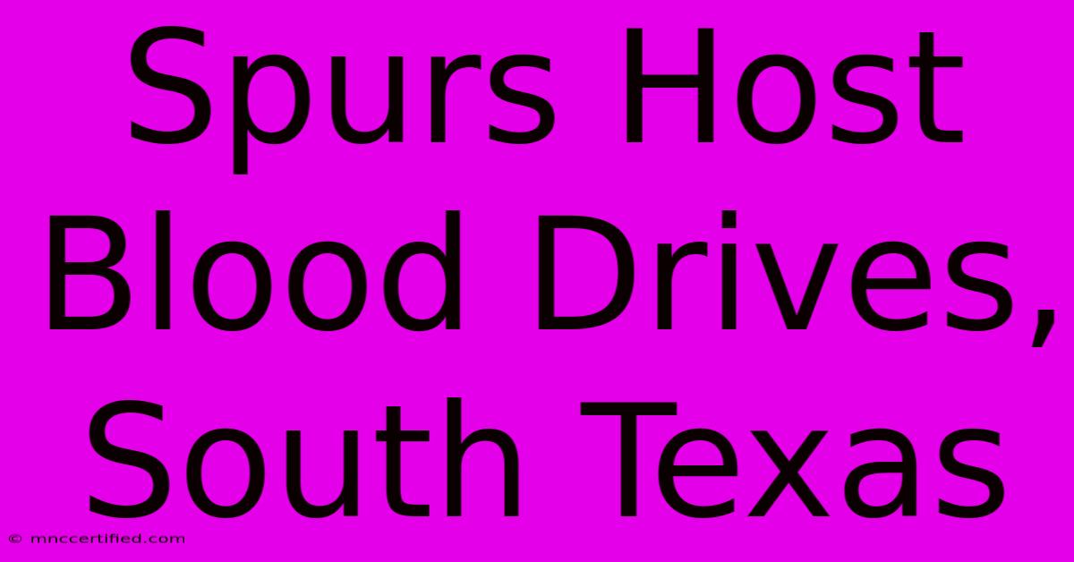 Spurs Host Blood Drives, South Texas