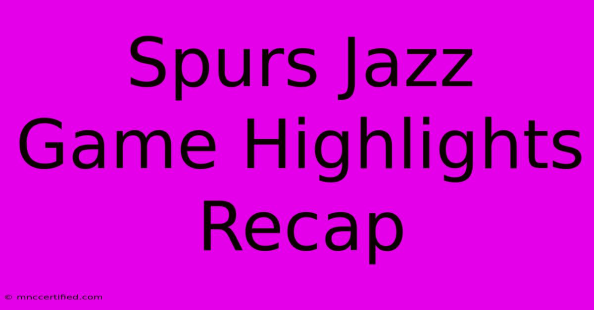 Spurs Jazz Game Highlights Recap