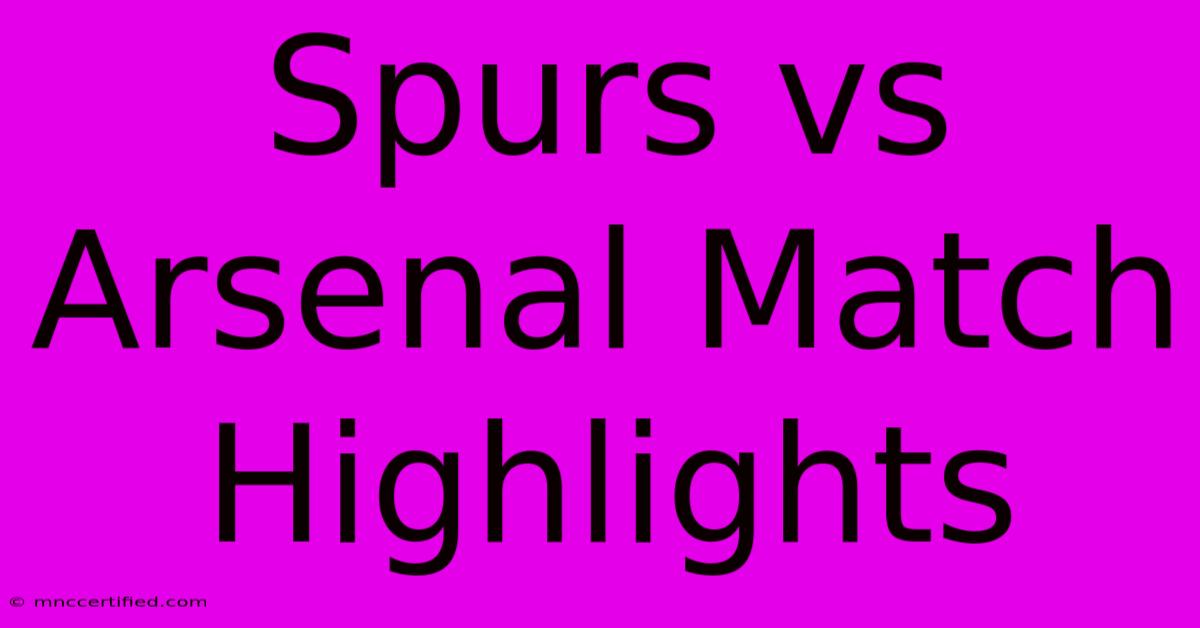 Spurs Vs Arsenal Match Highlights