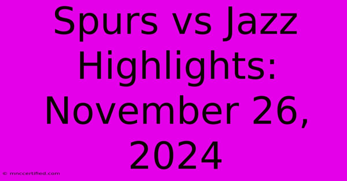 Spurs Vs Jazz Highlights: November 26, 2024