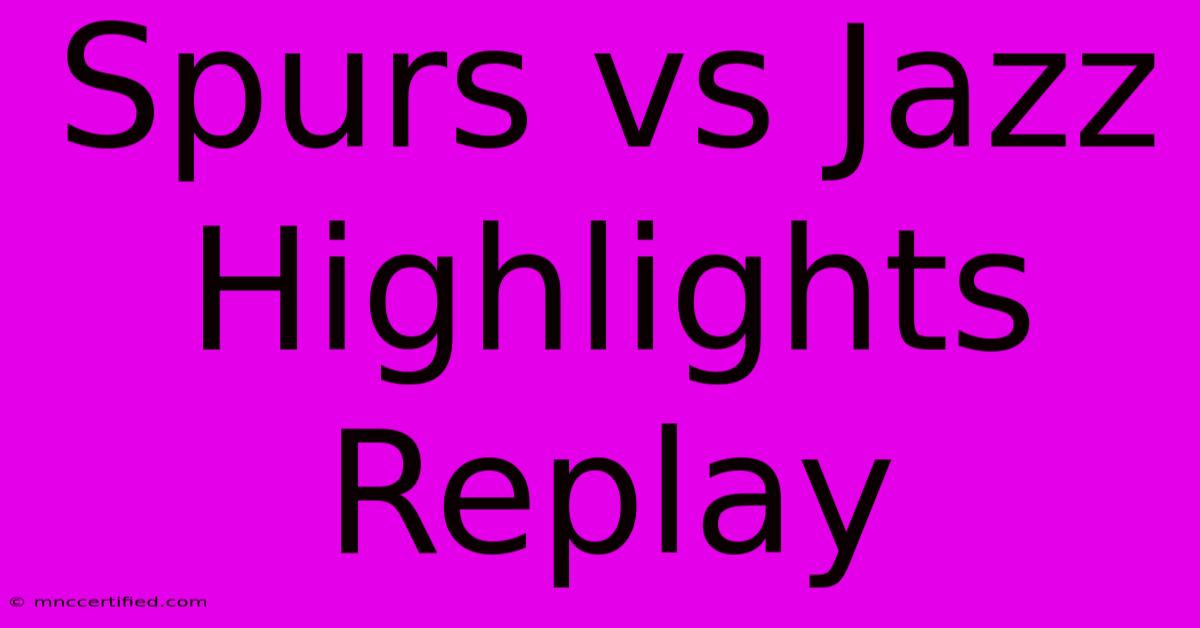 Spurs Vs Jazz Highlights Replay