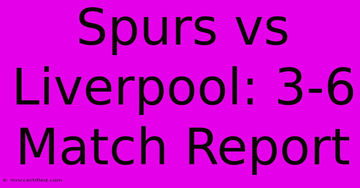 Spurs Vs Liverpool: 3-6 Match Report