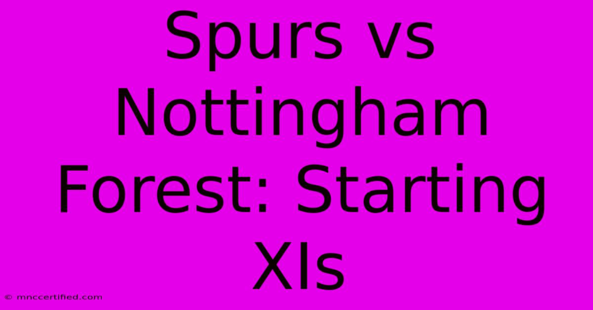 Spurs Vs Nottingham Forest: Starting XIs