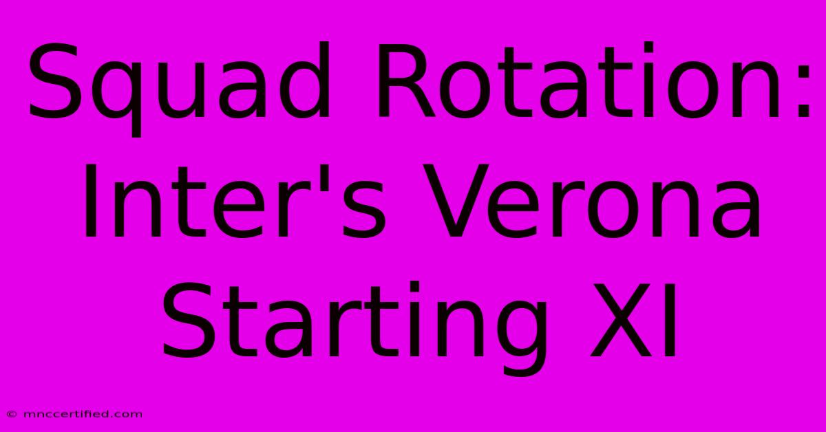 Squad Rotation: Inter's Verona Starting XI