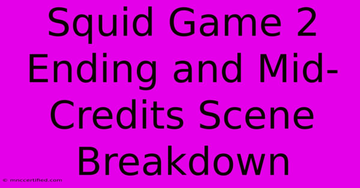 Squid Game 2 Ending And Mid-Credits Scene Breakdown