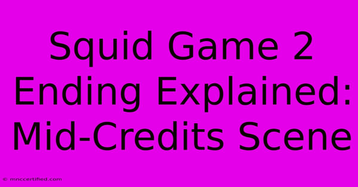 Squid Game 2 Ending Explained: Mid-Credits Scene