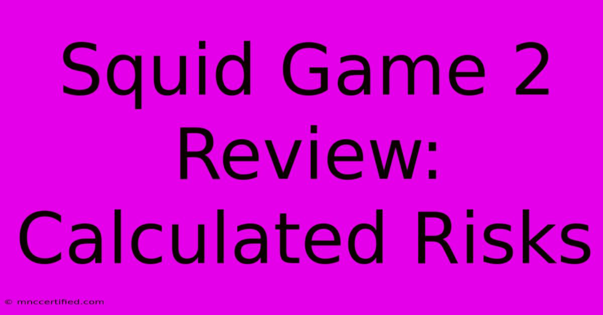 Squid Game 2 Review: Calculated Risks