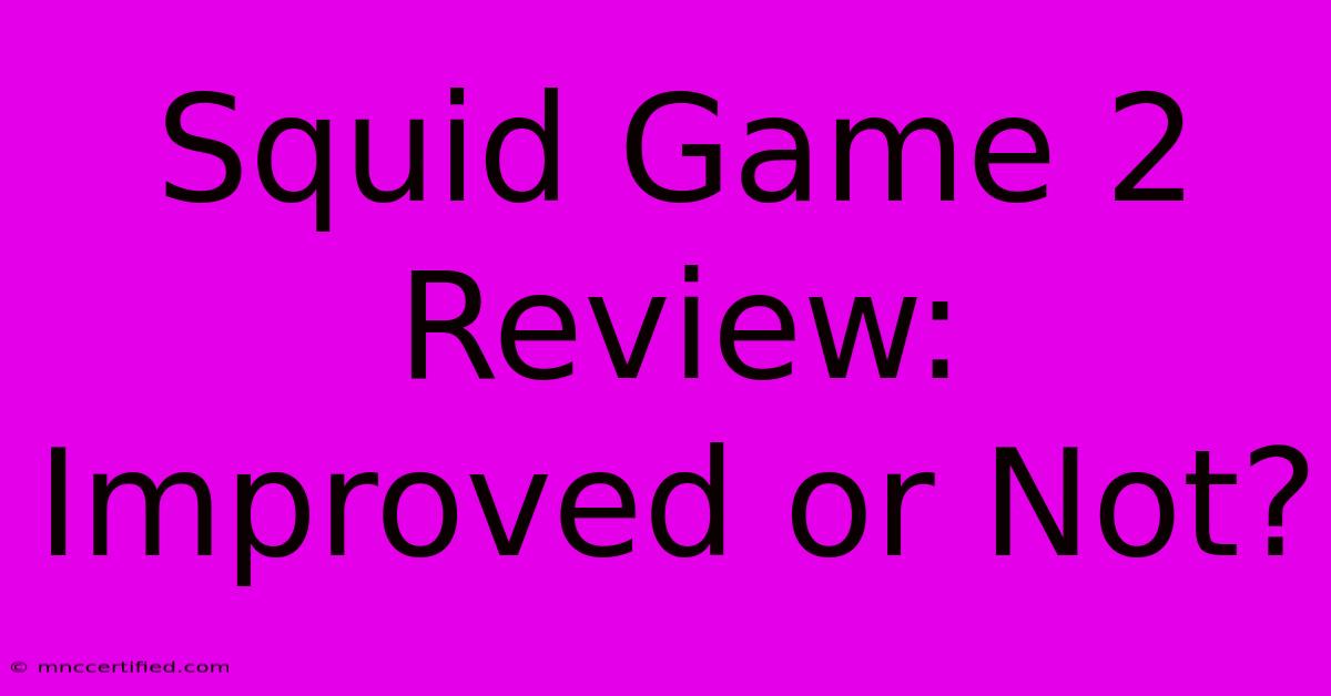 Squid Game 2 Review:  Improved Or Not?