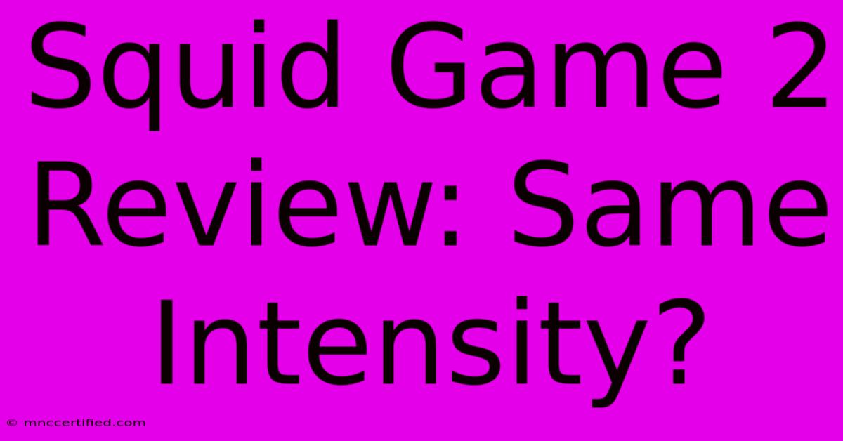 Squid Game 2 Review: Same Intensity?