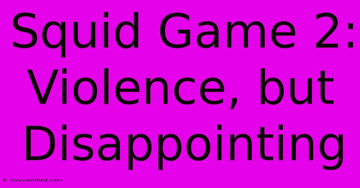 Squid Game 2: Violence, But Disappointing