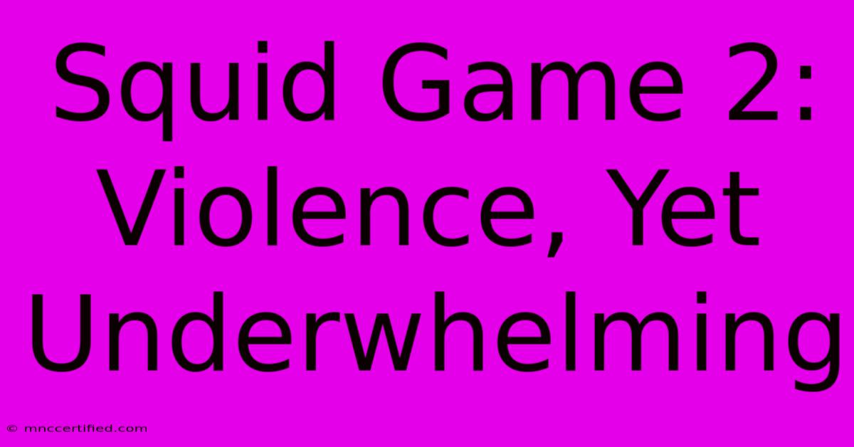 Squid Game 2: Violence, Yet Underwhelming