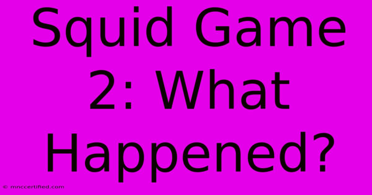 Squid Game 2: What Happened?