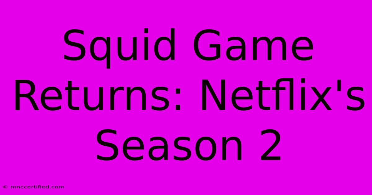 Squid Game Returns: Netflix's Season 2