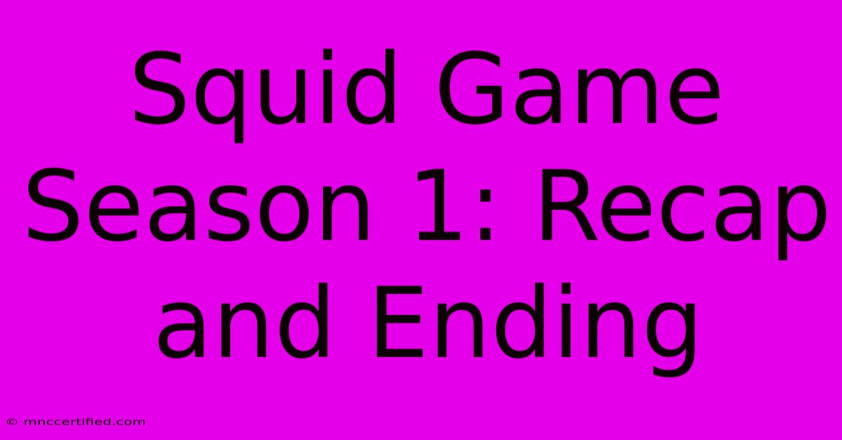 Squid Game Season 1: Recap And Ending