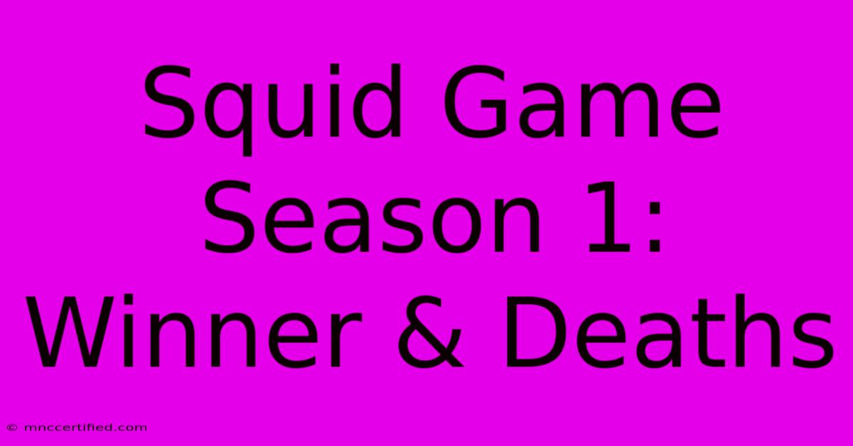 Squid Game Season 1: Winner & Deaths