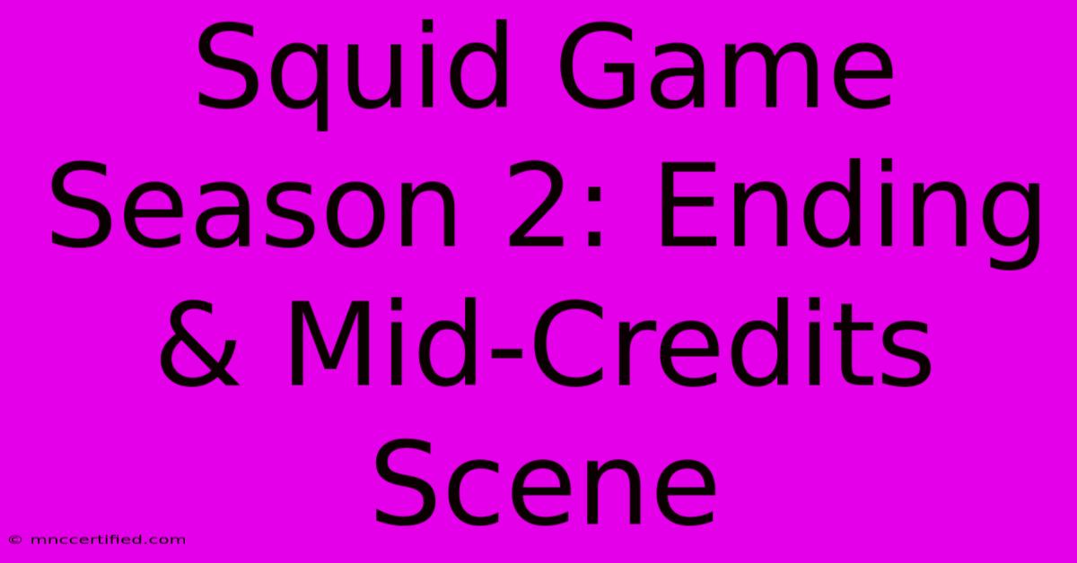 Squid Game Season 2: Ending & Mid-Credits Scene