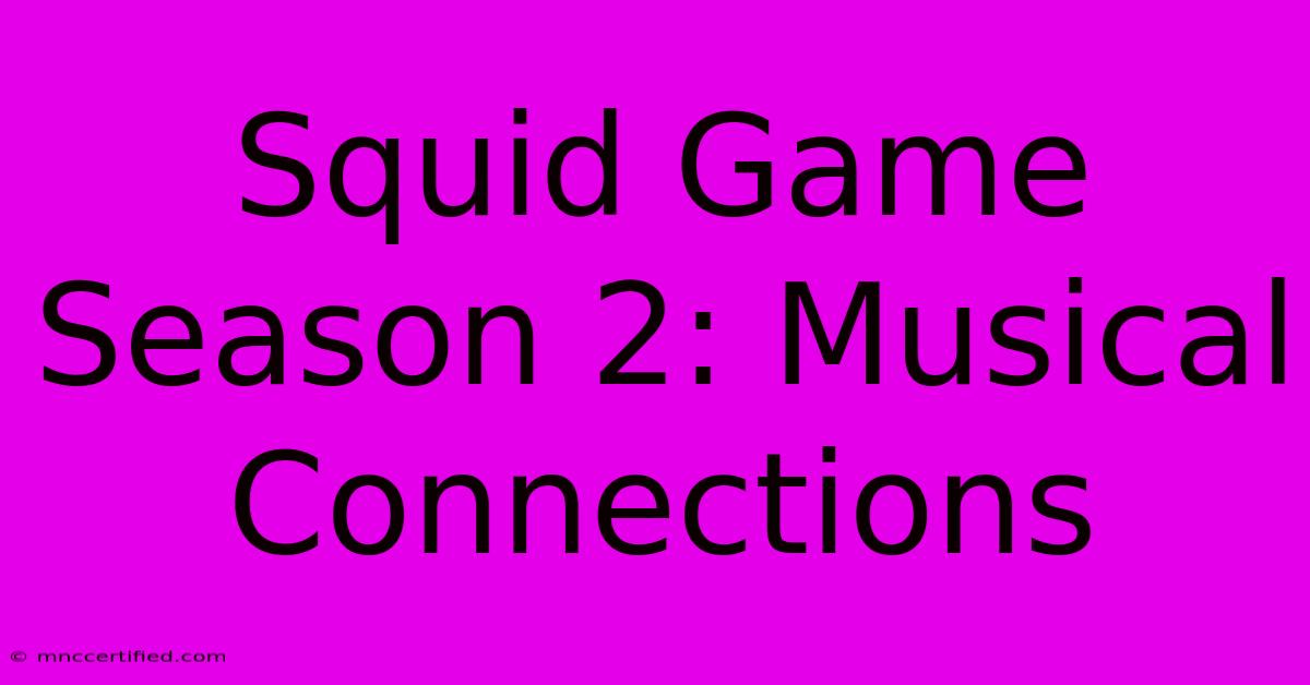 Squid Game Season 2: Musical Connections