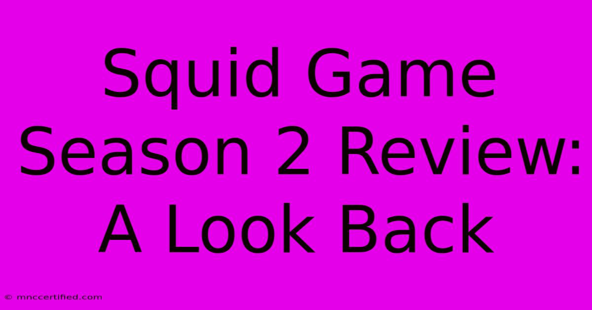 Squid Game Season 2 Review: A Look Back