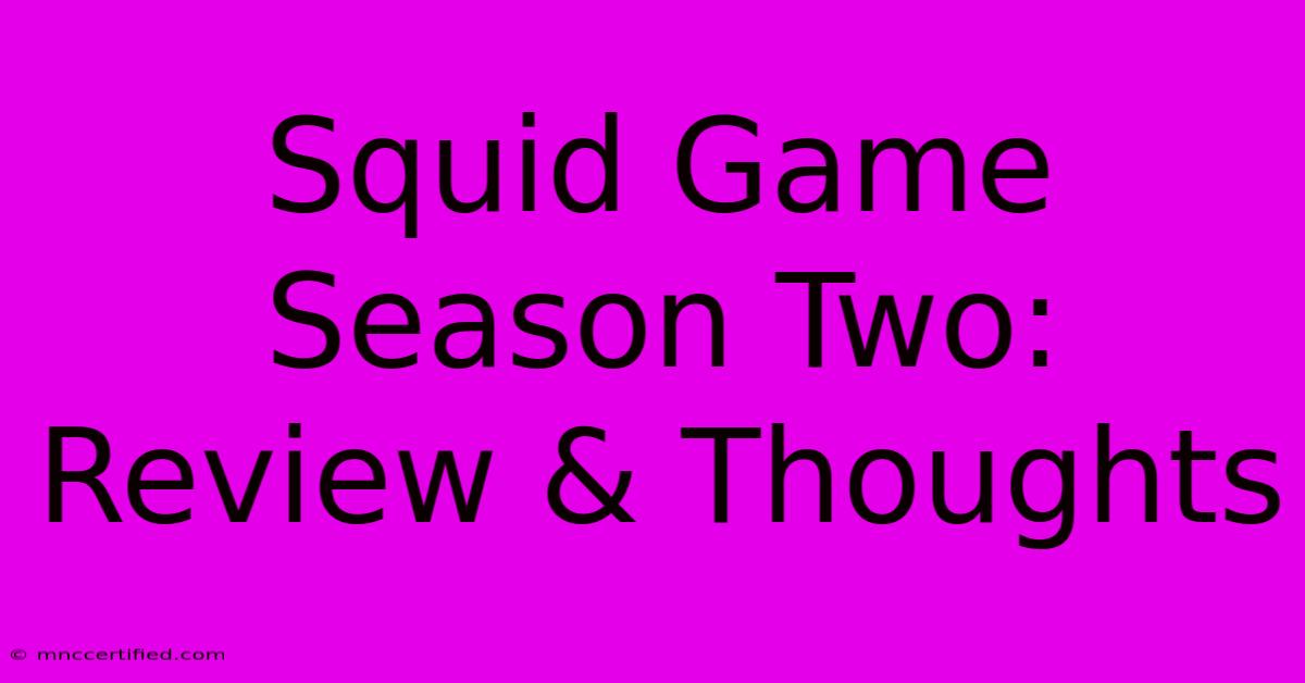 Squid Game Season Two: Review & Thoughts