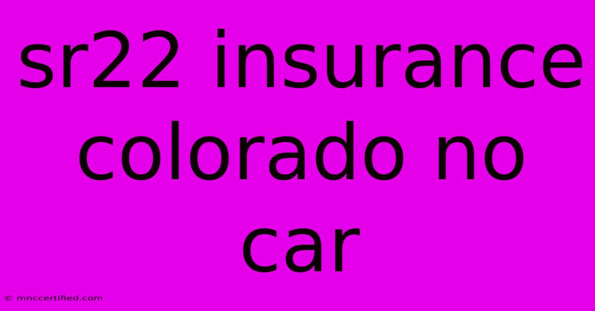 Sr22 Insurance Colorado No Car