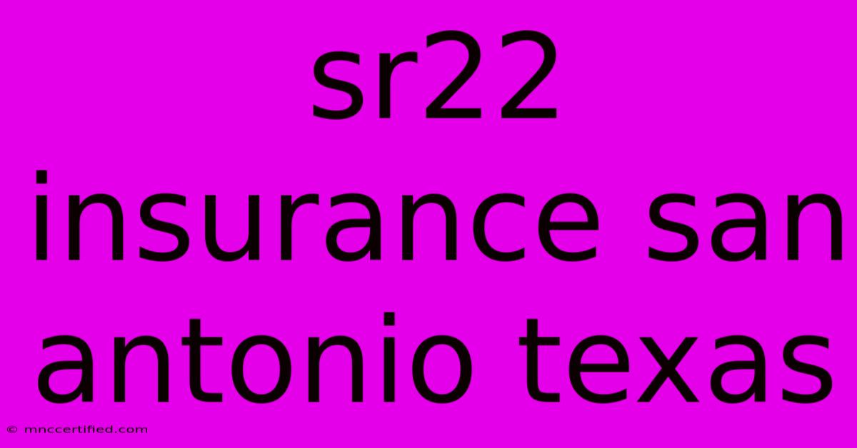 Sr22 Insurance San Antonio Texas