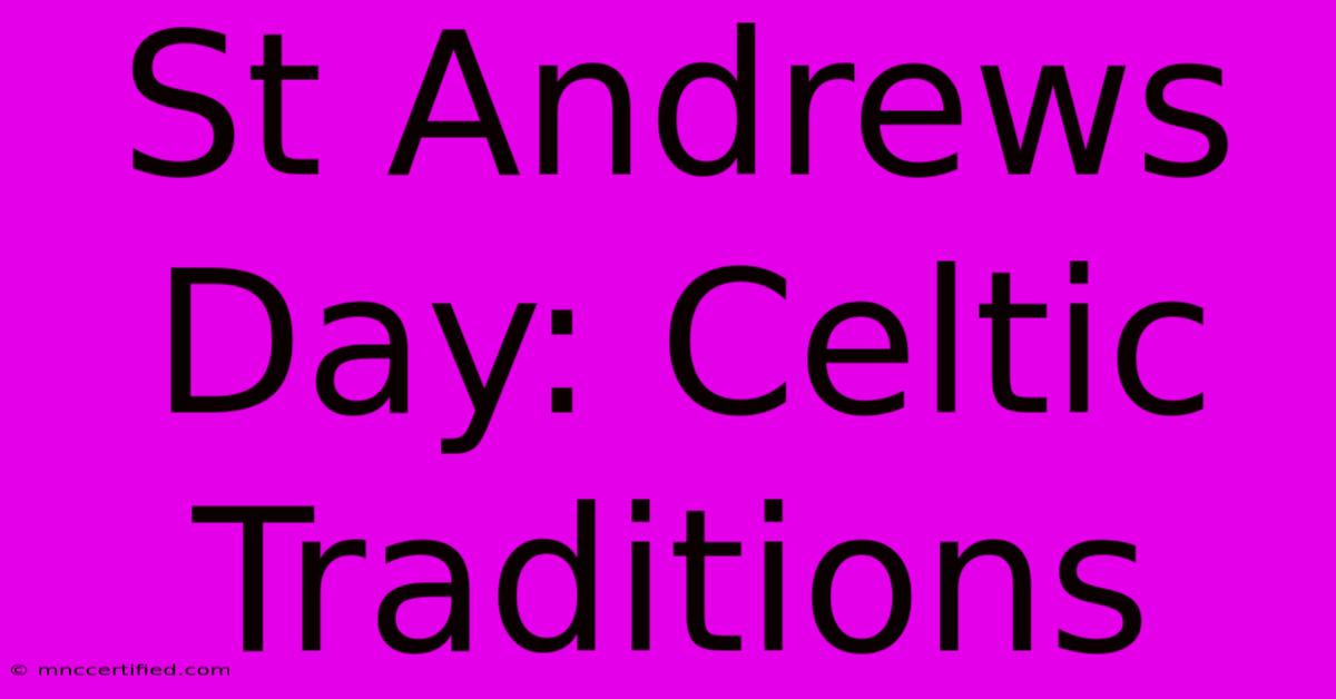 St Andrews Day: Celtic Traditions