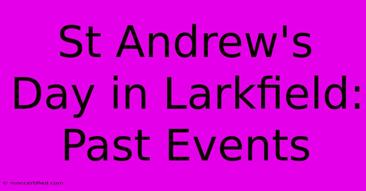 St Andrew's Day In Larkfield: Past Events