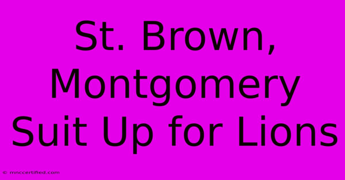 St. Brown, Montgomery Suit Up For Lions