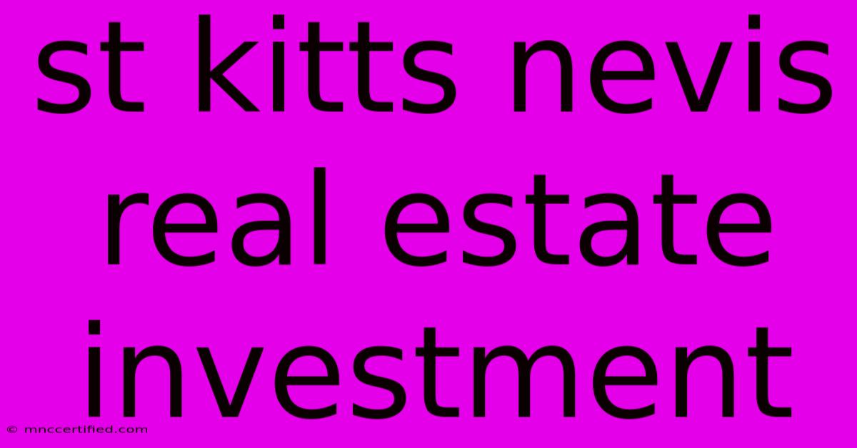 St Kitts Nevis Real Estate Investment