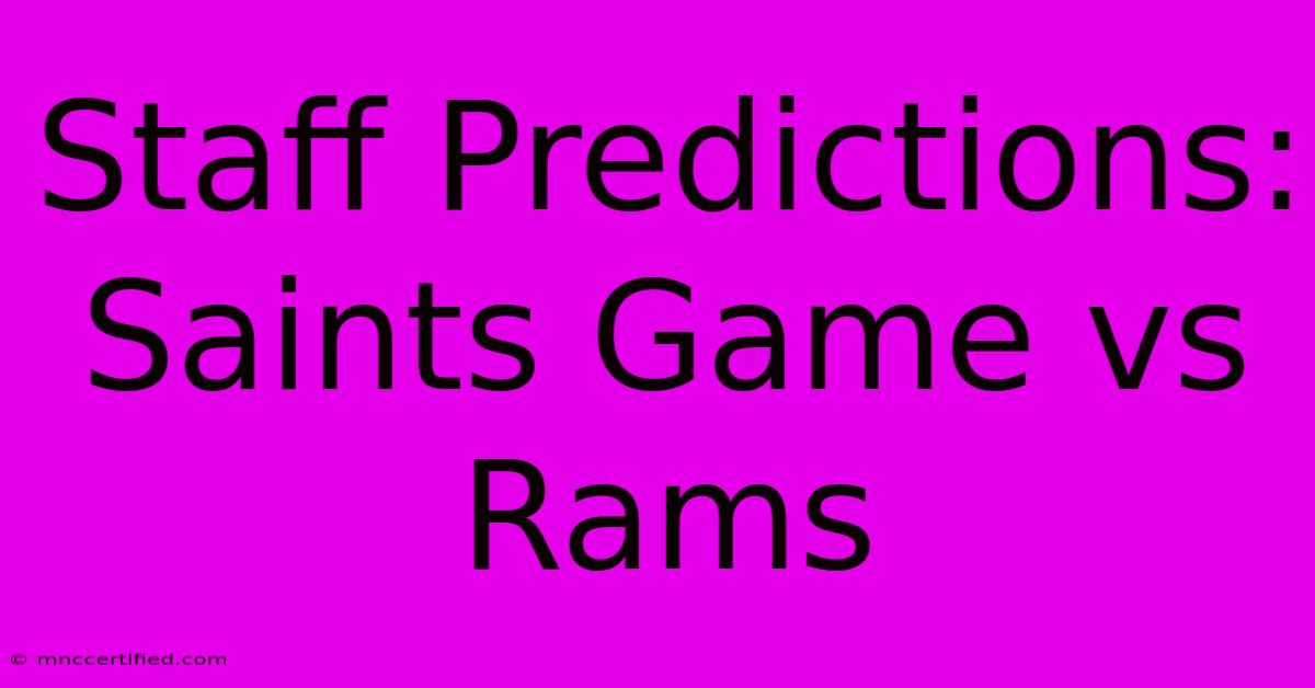 Staff Predictions: Saints Game Vs Rams