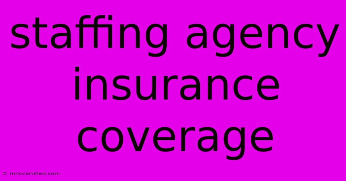 Staffing Agency Insurance Coverage