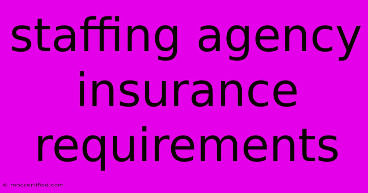 Staffing Agency Insurance Requirements