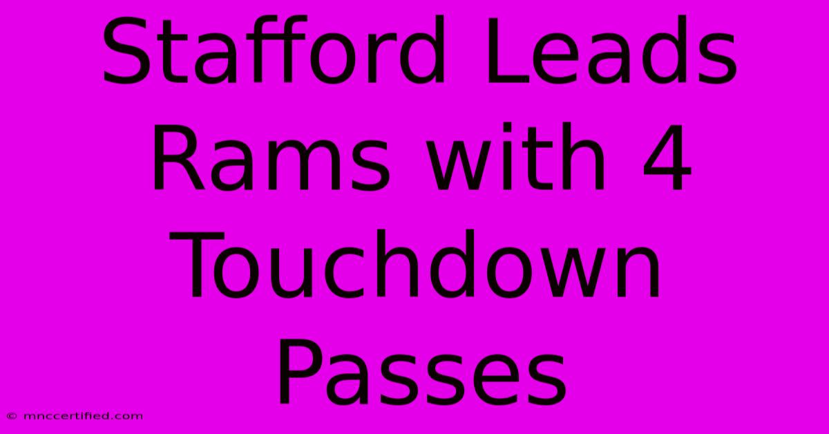 Stafford Leads Rams With 4 Touchdown Passes