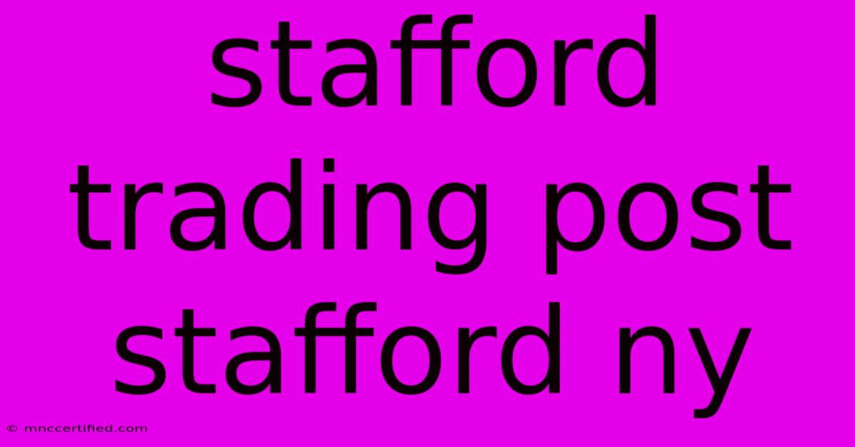 Stafford Trading Post Stafford Ny