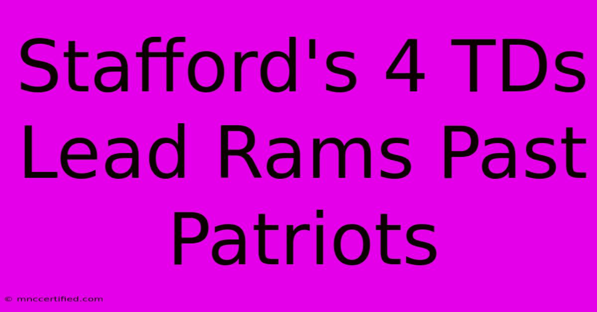 Stafford's 4 TDs Lead Rams Past Patriots