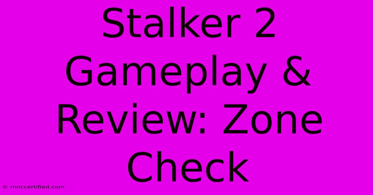 Stalker 2 Gameplay & Review: Zone Check