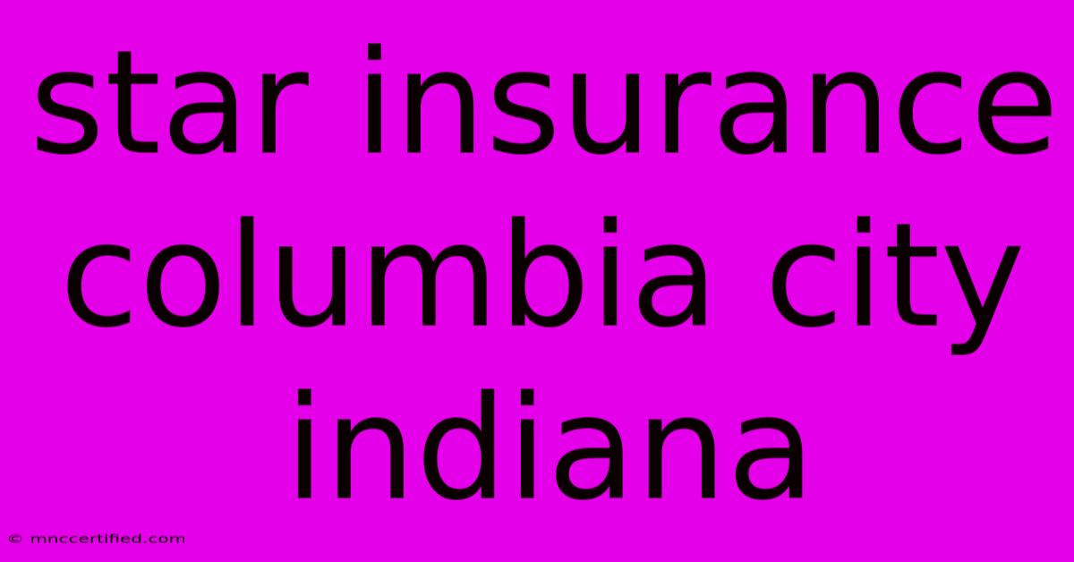 Star Insurance Columbia City Indiana