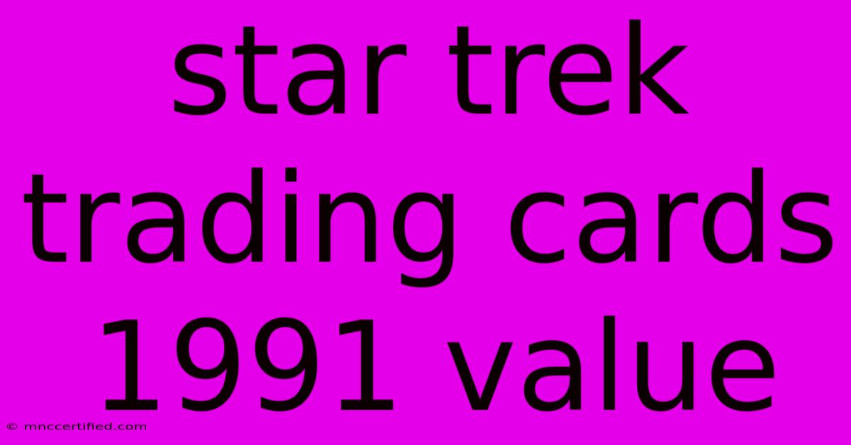 Star Trek Trading Cards 1991 Value