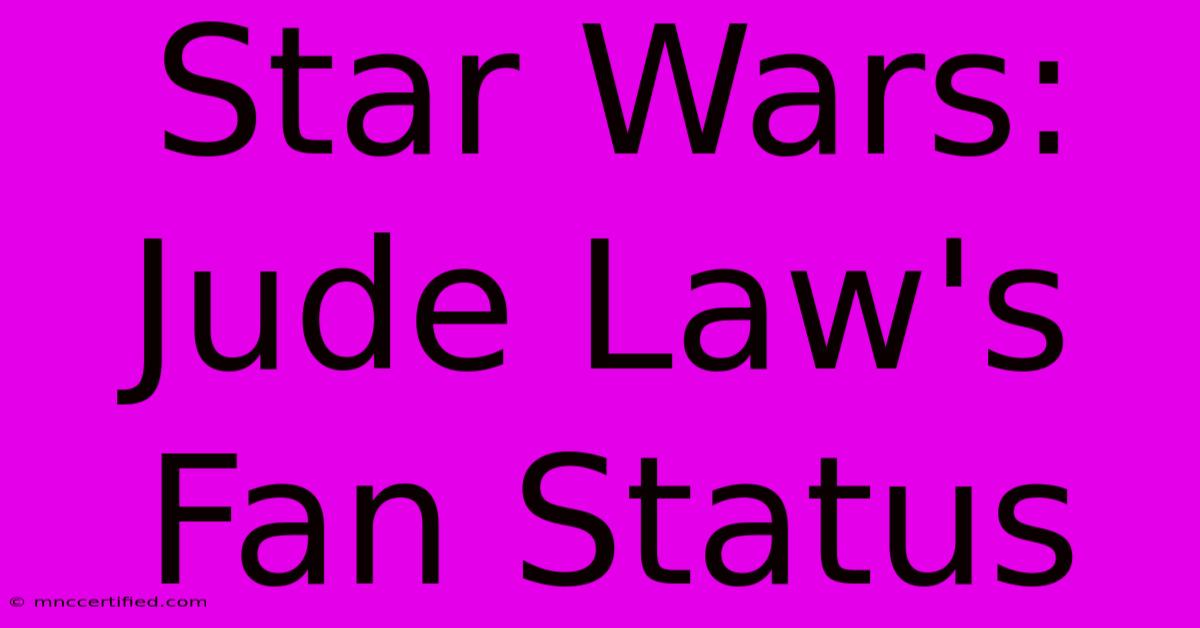 Star Wars: Jude Law's Fan Status