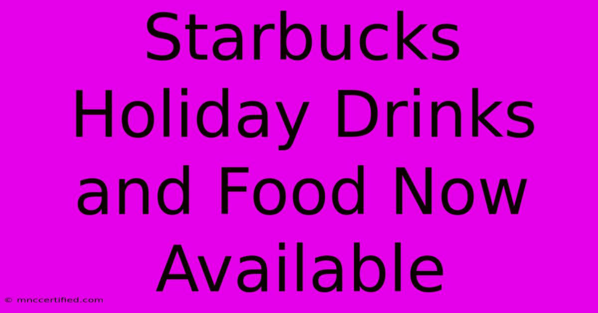 Starbucks Holiday Drinks And Food Now Available 