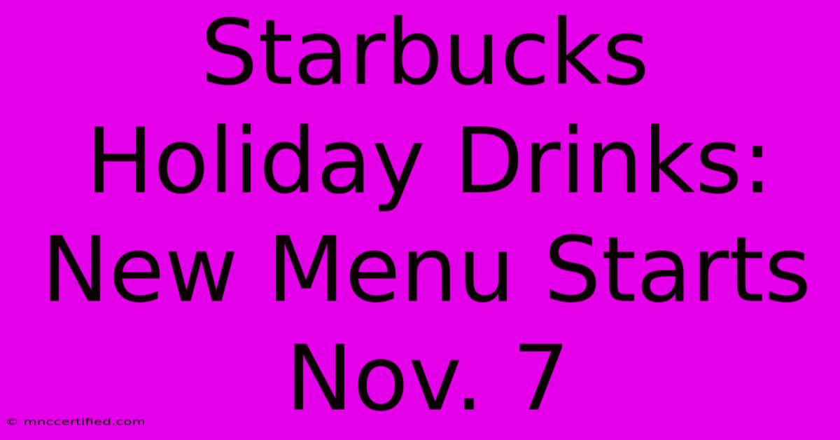 Starbucks Holiday Drinks: New Menu Starts Nov. 7