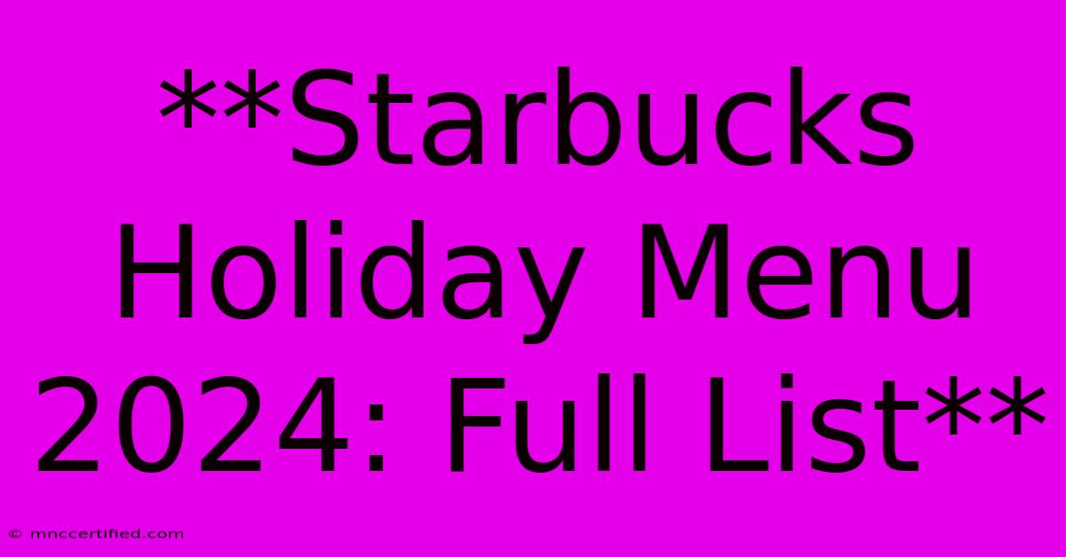 **Starbucks Holiday Menu 2024: Full List**