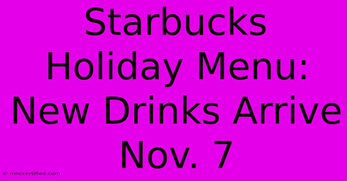 Starbucks Holiday Menu: New Drinks Arrive Nov. 7