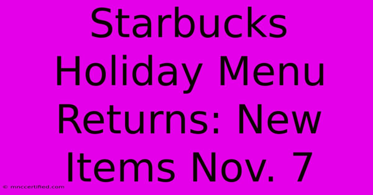 Starbucks Holiday Menu Returns: New Items Nov. 7