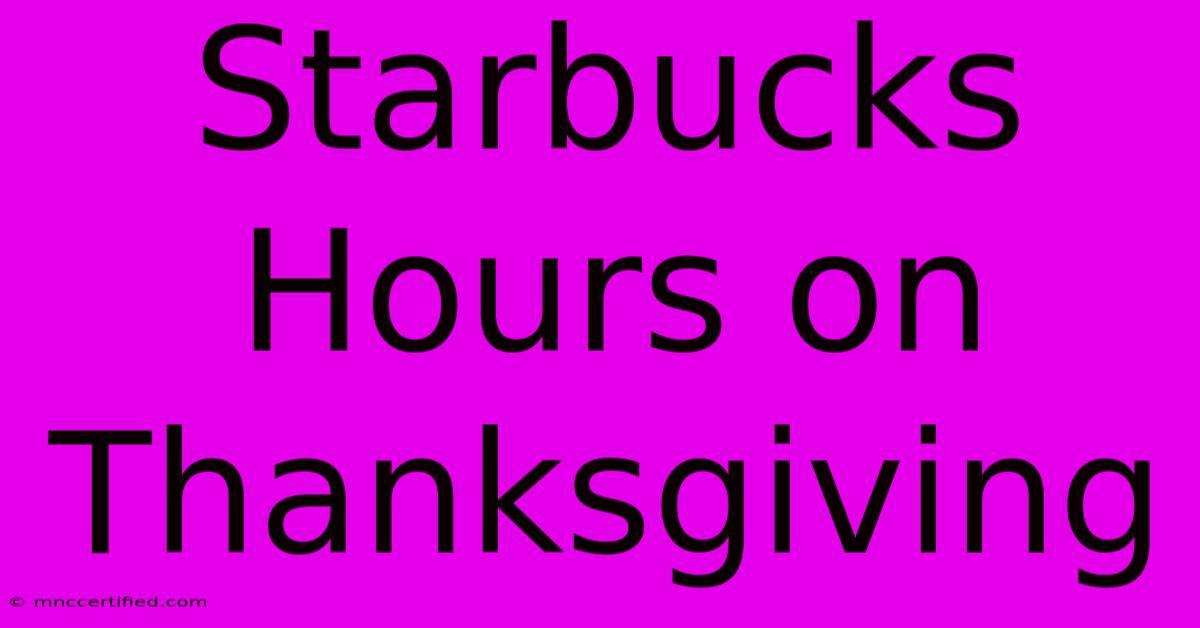 Starbucks Hours On Thanksgiving