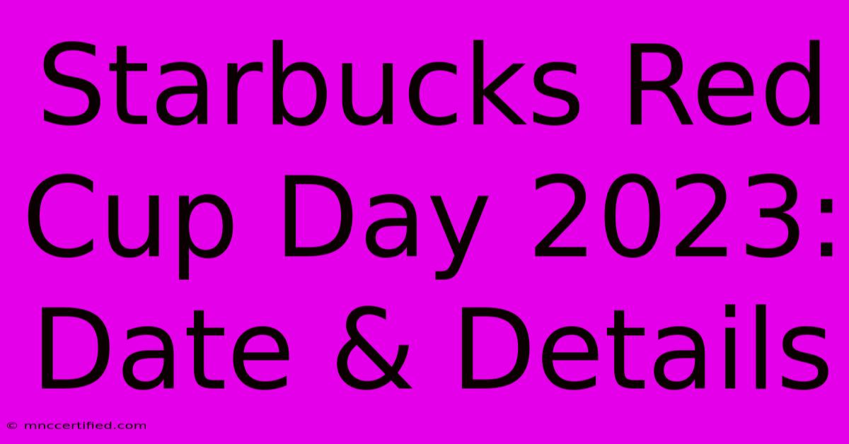 Starbucks Red Cup Day 2023: Date & Details