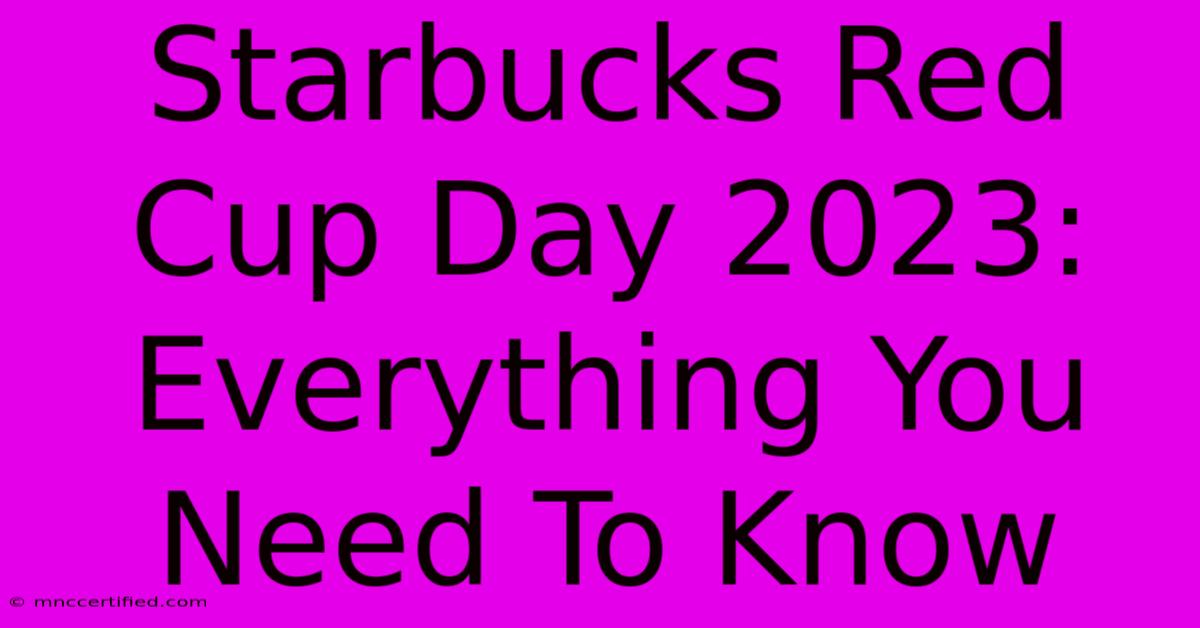 Starbucks Red Cup Day 2023: Everything You Need To Know