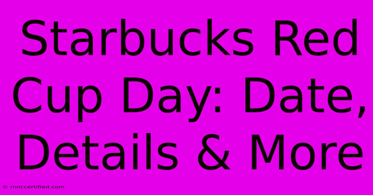 Starbucks Red Cup Day: Date,  Details & More