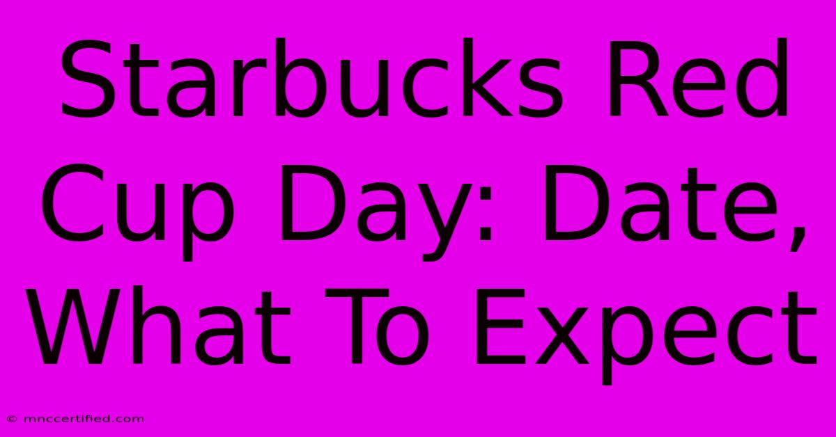 Starbucks Red Cup Day: Date,  What To Expect 