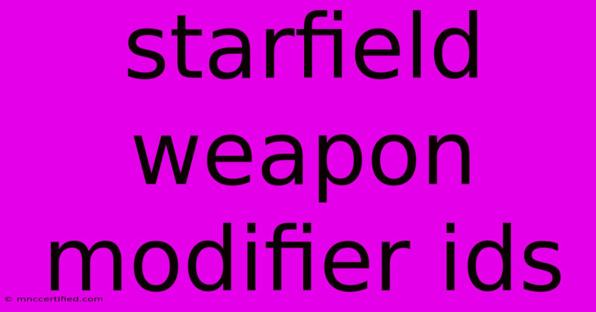 Starfield Weapon Modifier Ids